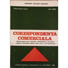 CORESPONDENTA COMERCIALA. MANUAL PENTRU LICEE ECONOMICE, ADMINISTRATIVE SI DE SERVICII (COMERT SI ALIMENTATIE PUBLICA), CLASA A IX-A SI SCOLI PROFESIONALE