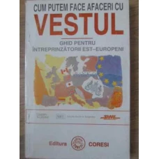 CUM PUTEM FACE AFACERI CU VESTUL. GHID PENTRU INTREPRINZATORII EST-EUROPENI