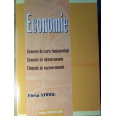 ECONOMIE. ELEMENTE DE TEORIE FUNDAMENTALA. ELEMENTE DE MICRO SI MACROECONOMIE