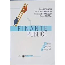 FINANTE PUBLICE. SINTEZE, APLICATII, TESTE-GRILA