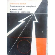 FUNDAMENTAREA COMPLEXA A PROCESULUI DECIZIONAL ECONOMIC