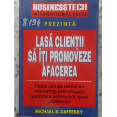 LASA CLIENTII SA ITI PROMOVEZE AFACEREA