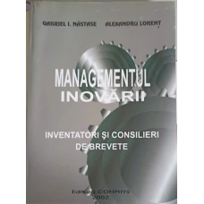 MANAGEMENTUL INOVARII. INVENTATORI SI CONSILIERI DE BREVETE