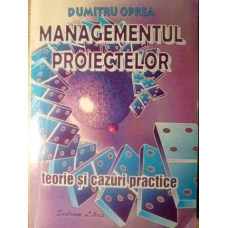 MANAGEMENTUL PROIECTELOR. TEORIE SI CAZURI PRACTICE
