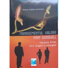 MANAGEMENTUL VALORII PRIN GOODWILL. VALOAREA FIRMEI INTRE TANGIBIL SI INTANGIBIL