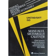 MANUALUL SISTEMULUI CALITATII. GHID PENTRU IMPLEMENTAREA STANDARDELOR INTERNATIONALE ISO 9000