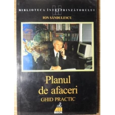 PLANUL DE AFACERI. GHID PRACTIC (MODELE DE REFERINTA)