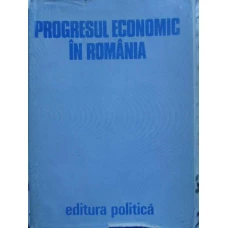 PROGRESUL ECONOMIC IN ROMANIA 1877-1977