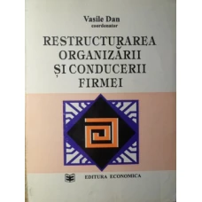 RESTRUCTURAREA ORGANIZARII SI CONDUCERII FIRMEI