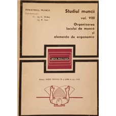 STUDIUL MUNCII VOL.VIII ORGANIZAREA LOCULUI DE MUNCA SI ELEMENTE DE ERGONOMIE