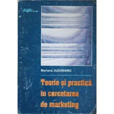 TEORIE SI PRACTICA IN CERCETAREA DE MARKETING
