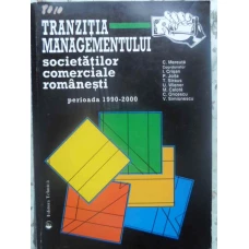TRANZITIA MANAGEMENTULUI SOCIETATILOR COMERCIALE ROMANESTI. PERIOADA 1990-2000