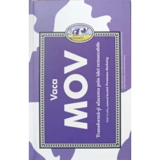 VACA MOV. TRANSFORMA-TI AFACEREA PRIN IDEI REMARCABILE