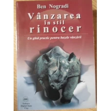 VANZAREA IN STIL RINOCER. UN GHID PRACTIC PENTRU BAZELE VANZARII