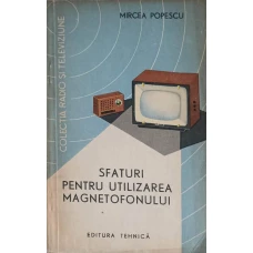 SFATURI PENTRU UTILIZAREA MAGNETOFONULUI