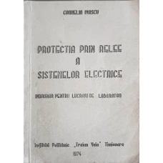PROTECTIA PRIN RELEE A SISTEMELOR ELECTRICE. INDRUMAR PENTRU LUCRARI DE LABORATOR