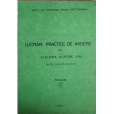 LUCRARI PRACTICE DE INITIERE LA ATELIERUL ELECTRIC S.P.M.
