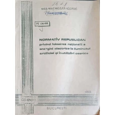 NORMATIV REPUBLICAN PRIVIND FOLOSIREA RATIONALA A ENERGIEI ELECTRICE LA ILUMINATUL ARTIFICIAL SI IN UTILIZARI CASNICE