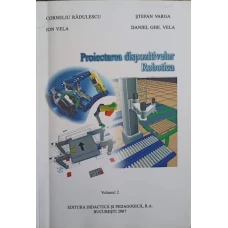 PROIECTAREA DISPOZITIVELOR. ROBOTICA VOL.2