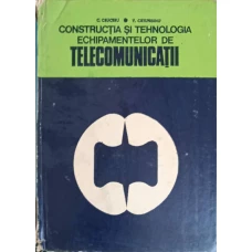 CONSTRUCTIA SI TEHNOLOGIA ECHIPAMENTELOR DE TELECOMUNICATII