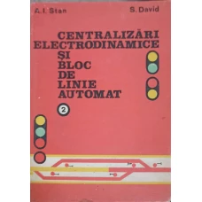CENTRALIZARI ELECTRODINAMICE SI BLOC DE LINIE AUTOMAT VOL.2