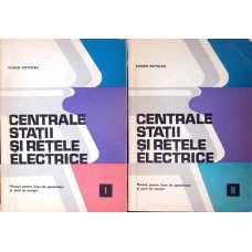 CENTRALE STATII SI RETELE ELECTRICE VOL.1-2