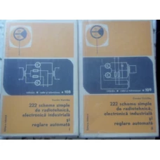 222 SCHEME SIMPLE DE RADIOTEHNICA, ELECTRONICA INDUSTRIALA SI REGLARE AUTOMATA VOL.1-2