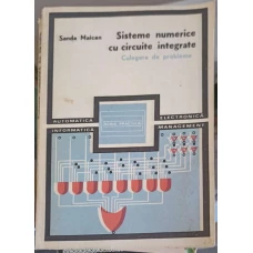 SISTEME NUMERICE CU CIRCUITE INTEGRATE. CULEGERE DE PROBLEME