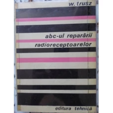 ABC-UL REPARARII RADIORECEPTOARELOR