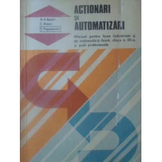 ACTIONARI SI AUTOMATIZARI. MANUAL PENTRU LICEE INDUSTRIALE, CLASA A XII-A