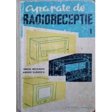 APARATE DE RADIORECEPTIE VOL.1