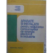 APARATE SI INSTALATII PENTRU REDUCEREA CONSUMURILOR DE ENERGIE ELECTRICA IN INDUSTRIE