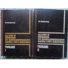BAZELE ELECTROTEHNICII PROBLEME VOL.1-2