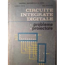 CIRCUITE INTEGRATE DIGITALE. PROBLEME. PROIECTARE