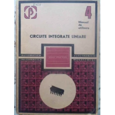 CIRCUITE INTEGRATE LINIARE MANUAL DE UTILIZARE VOL.4