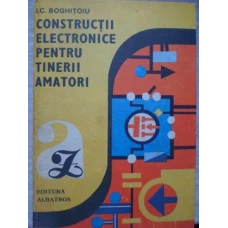 CONSTRUCTII ELECTRONICE PENTRU TINERII AMATORI