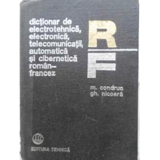 DICTIONAR DE ELECTROTEHNICA, ELECTRONICA, TELECOMUNICATII, AUTOMATICA SI CIBERNETICA ROMAN-FRANCEZ