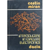 INTRODUCERE IN CIRCUITE ELECTRONICE INTRODUCERE IN CIRCUITE ELECTRONICE