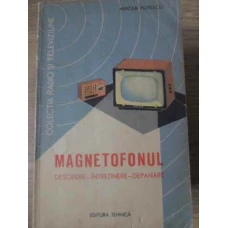 MAGNETOFONUL DESCRIERE - INTRETINERE - DEPANARE