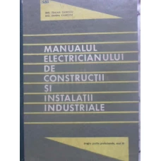MANUALUL ELECTRICIANULUI DE CONSTRUCTII SI INSTALATII INDUSTRIALE