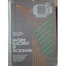 MASINI ELECTRICE SI ACTIONARI, MANUAL PENTRU LICEE INDUSTRIALE