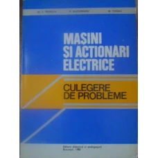 MASINI SI ACTIONARI ELECTRICE. CULEGERE DE PROBLEME