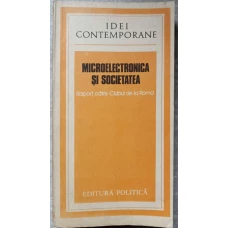 MICROELECTRONICA SI SOCIETATEA. RAPORT CATRE CLUBUL DE LA ROMA