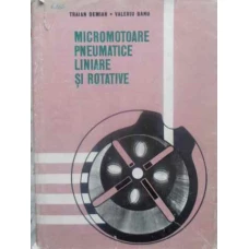 MICROMOTOARE PNEUMATICE LINIARE SI ROTATIVE
