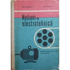 NOTIUNI DE ELECTROTEHNICA. MANUAL PENTRU CLASA A IX-A SCOLI GENERALE