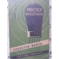 PRACTICA RADIORECEPTOARELOR. CALCUL, CONSTRUCTIE, REGLARE