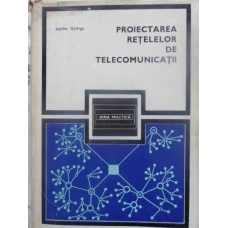 PROIECTAREA RETELELOR DE TELECOMUNICATII