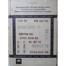 REGLEMENTARI PRIVIND PROIECTAREA, EXECUTIA SI EXPLOATAREA INSTALATIILOR ELECTRICE DE UTILIZARE