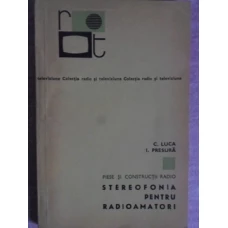 STEREOFONIA PENTRU RADIOAMATORI. PIESE SI CONSTRUCTII RADIO
