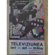 TELEVIZIUNEA IERI-AZI-MAINE